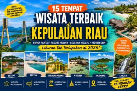 Rekomendasi Wisata Kepri Terbaik: Pantai, Sejarah Melayu, Resort Mewah hingga Air Terjun Eksotis
