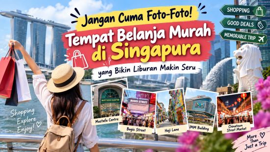 Jangan Cuma Foto-Foto! Tempat Belanja Murah di Singapura yang Bikin Liburan Makin Seru