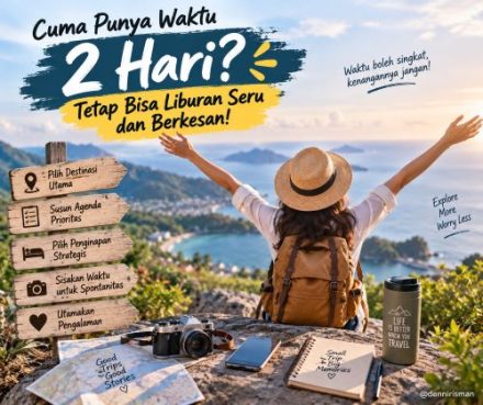 Liburan 2 Hari Gak Akan Membosankan! Ini 5 Trik Biar Waktu Singkat Tetap Maksimal